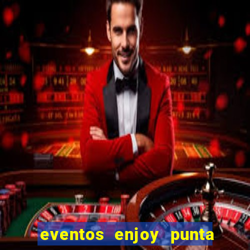 eventos enjoy punta del este